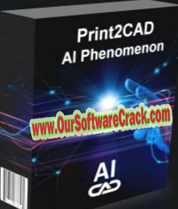 Print2CAD AI Phenomenon v23.4 Free Download
