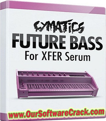 Cymatics Future Bass For XFER Serum v1.0 PC Software